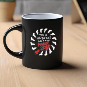 This Is How We Like To Do It In The Murder Scene Mug1