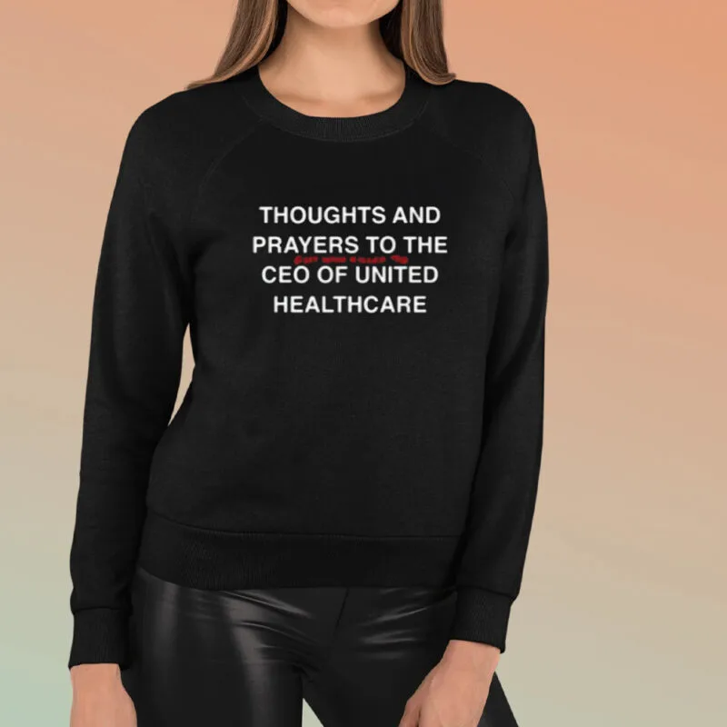 Thoughts and Prayers for the CEO of United Healthcare 8 Thoughts And Prayers To The Guy Who Killed The Ceo Of United Healthcare Shirt