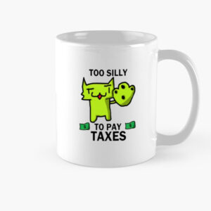 Too Silly For Taxes Tee Mug