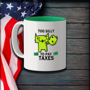 Too Silly For Taxes Tee Mug1