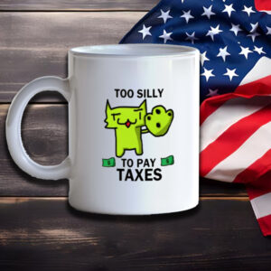 Too Silly For Taxes Tee Mug3