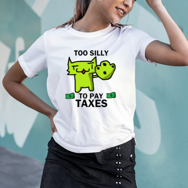 Too Silly For Taxes Tee Shirt3