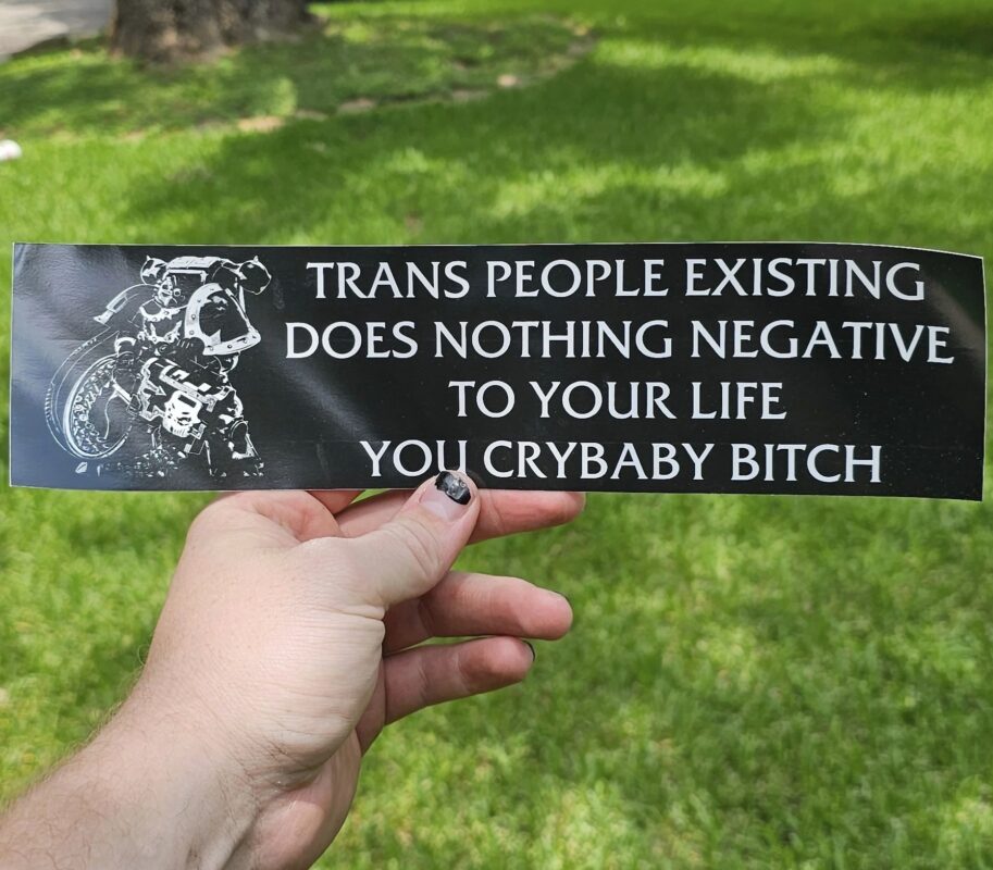 Trans people Existing Does Nothing Negative To Your Life You Cry Baby Bitch Sticker