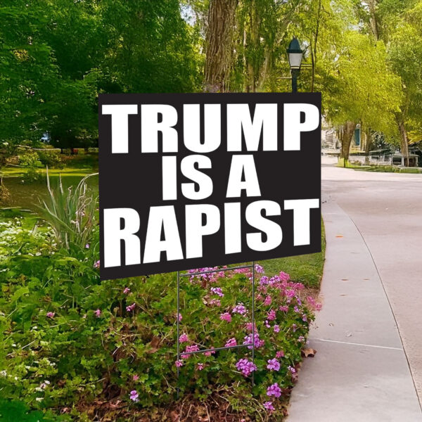 Trump Is A Rapist Waterproof Doublesided Yard Sign US