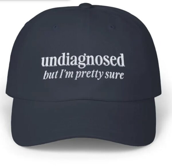 Undiagnosed but I'm Pretty Sure Hat