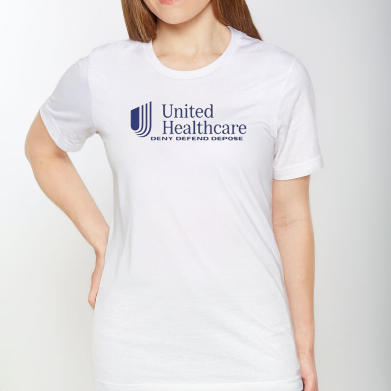 United Healthcare Deny Defend Depose T-Shirt