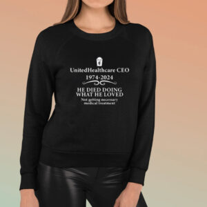 Unitedhealthcare Ceo 1974 2024 He Died Doing What He Loved Shirt