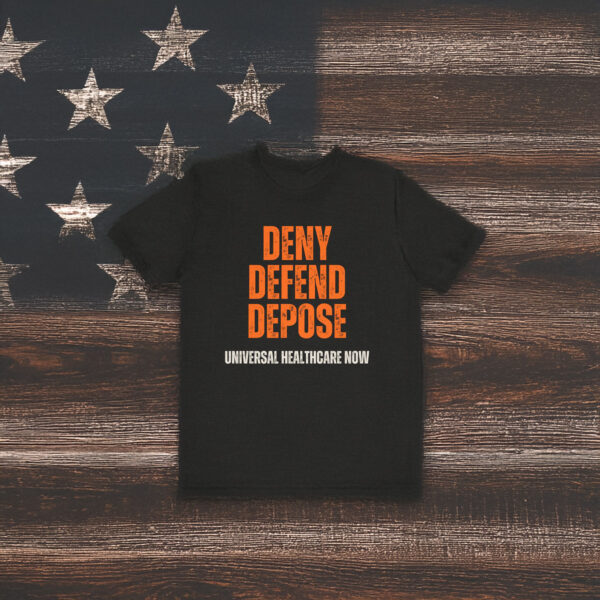 Universal Healthcare Deny Defend Depose Embroidered Shirt