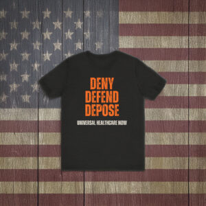 Universal Healthcare Deny Defend Depose Embroidered Shirt