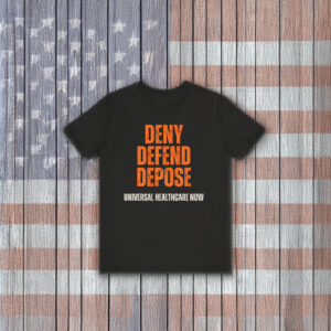 Universal Healthcare Deny Defend Depose Embroidered Shirt