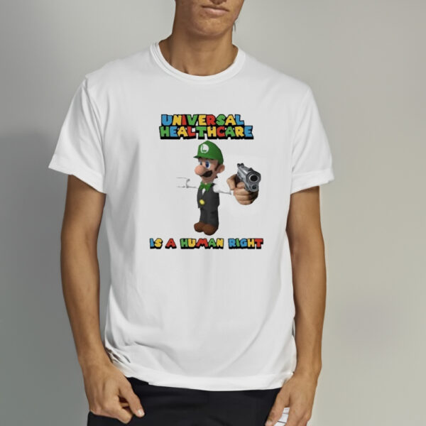 Universal Healthcare Is A Human Super Mario Luigi Mangione T-shirt1