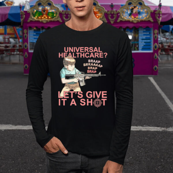 Universal Healthcare Let's Give It A Shot T-Shirt1