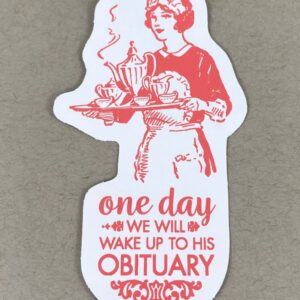 Wake up to His Obituary Anti-trump Magnet Political Humor Fuck Trump Antifascist Magnet