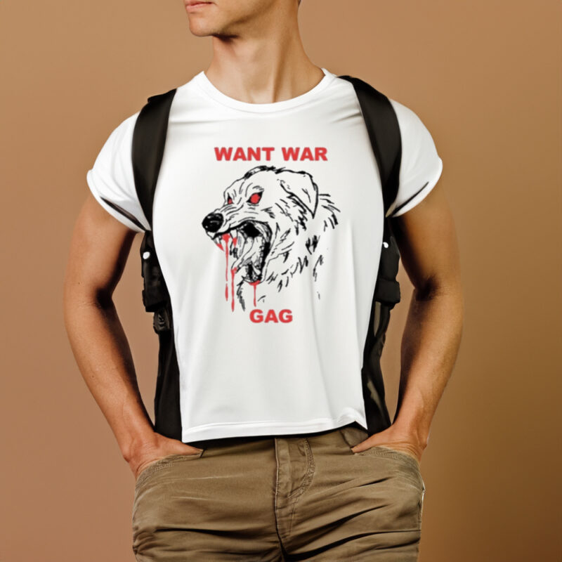 Want War Gag Dog Shirt