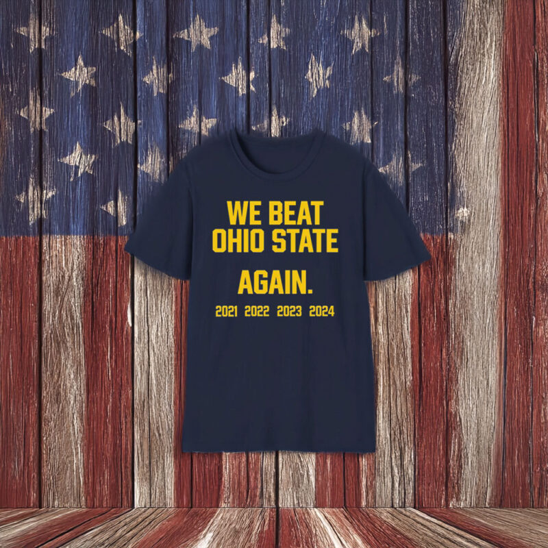 We Beat Ohio State Again 2024 Shirt