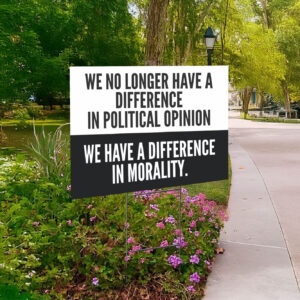 We No Longer Have A Difference in Political opinion Yard Sign