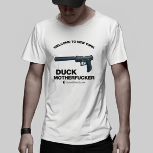 Welcome To New York Duck Motherfucker UnitedHealthcare Shirt3