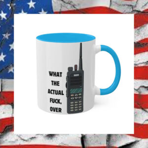 What-the-Actual-Fuck,-Over---First-Responder-Mug1