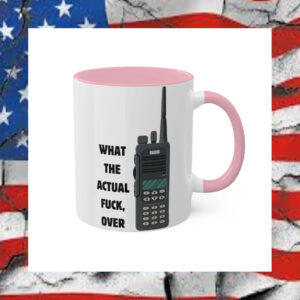 What-the-Actual-Fuck,-Over---First-Responder-Mug2