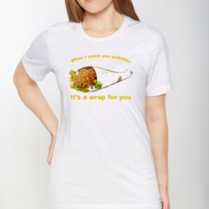 When I Catch You Snitchin’ It’s A Wrap For You T-Shirt1