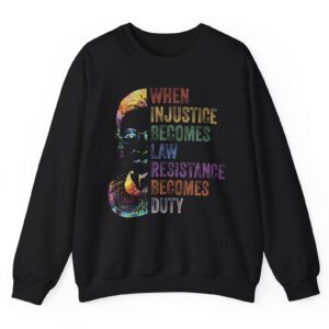 When Injustice Becomes Law Resistance Becomes Dyty Crewneck Sweatshirt