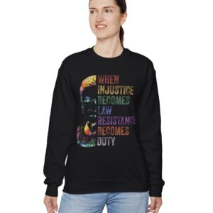 When Injustice Becomes Law Resistance Becomes Dyty Crewneck Sweatshirt