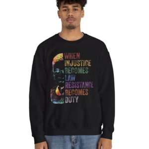 When Injustice Becomes Law Resistance Becomes Dyty Crewneck Sweatshirt