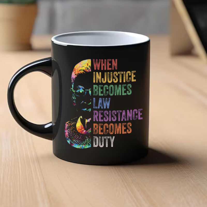 Elizabeth When Injustice Becomes Law Resistance Becomes Dyty Mug