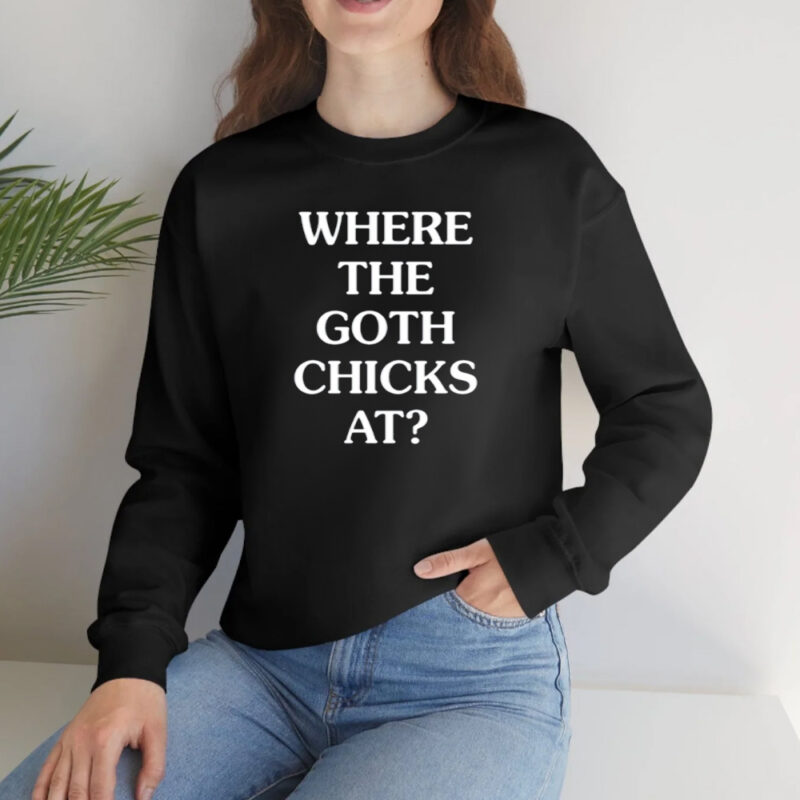 Whitephosphor Where The Goth Chicks At Shirt