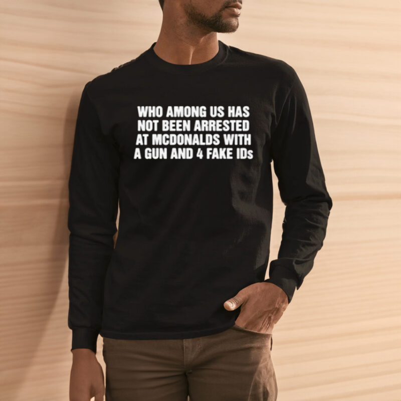 Who Among Us Has Not Been Arrested T-Shirt1