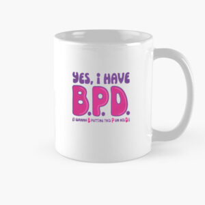 Yes I Have B.P.D. Mug