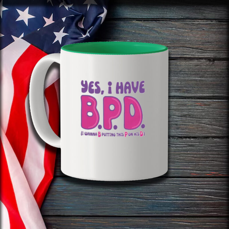 Yes I Have B.P.D. Mug1