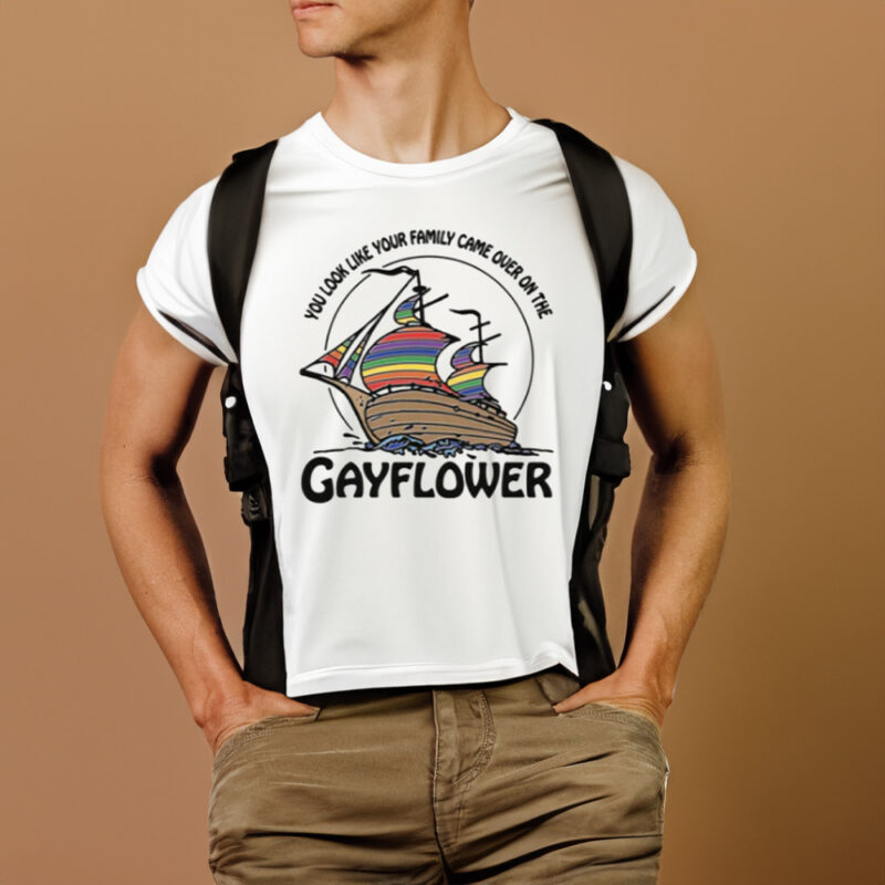 You Look Like Your Family Came Over On The Gayflower T-Shirt