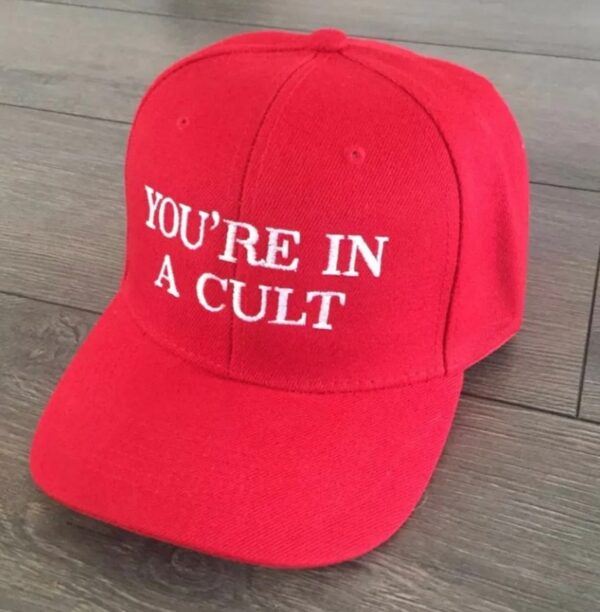 You’re in a CULT Anti Trump Anti MAGA Anti Racist RED Funny hat1