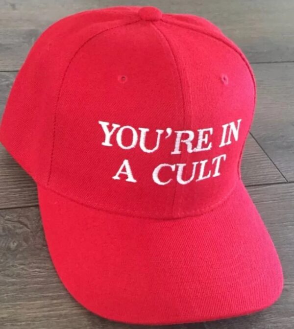 You’re in a CULT Anti Trump Anti MAGA Anti Racist RED Funny hat2