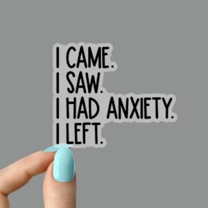 i came i saw i had anxiety i left Bumper Sticker