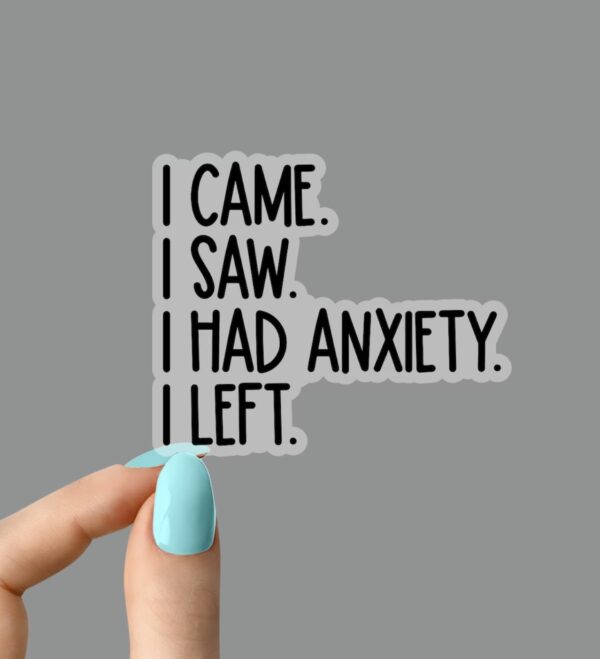 i came i saw i had anxiety i left Bumper Sticker