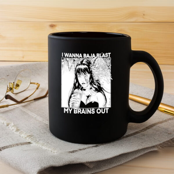 i want to baja blast my brains out Mug