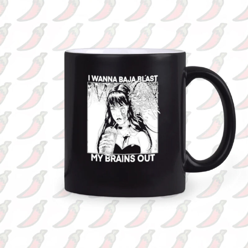 i want to baja blast my brains out Mug2