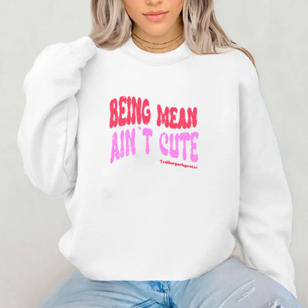 Being Mean Ain't Cute T-Shirts