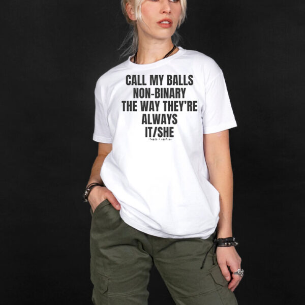 Call My Balls Non Binary They're It/She T-Shirt