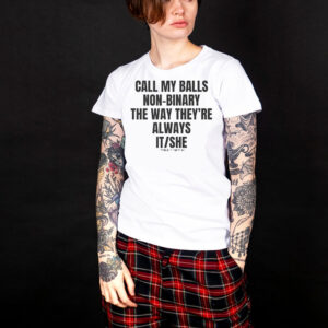 Call My Balls Non Binary They're It/She T-Shirt