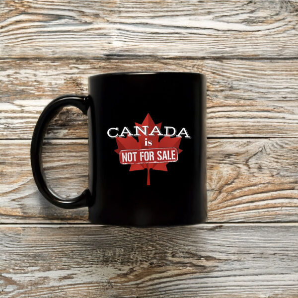 Canada First - Canada is Not for Sale Mug Coffee