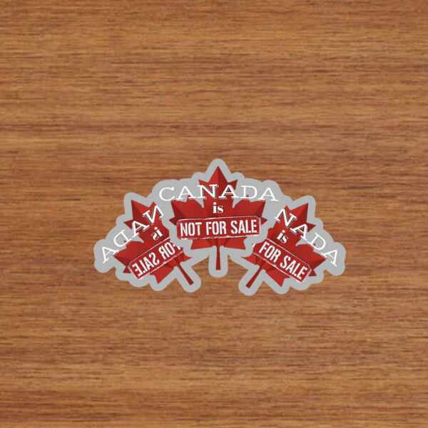 Canada First - Canada is Not for Sale Stickers