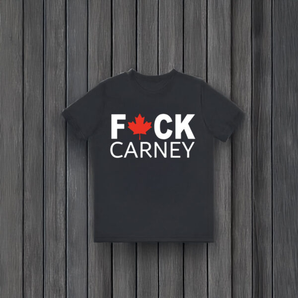 Canada Fuck Carney T-Shirts