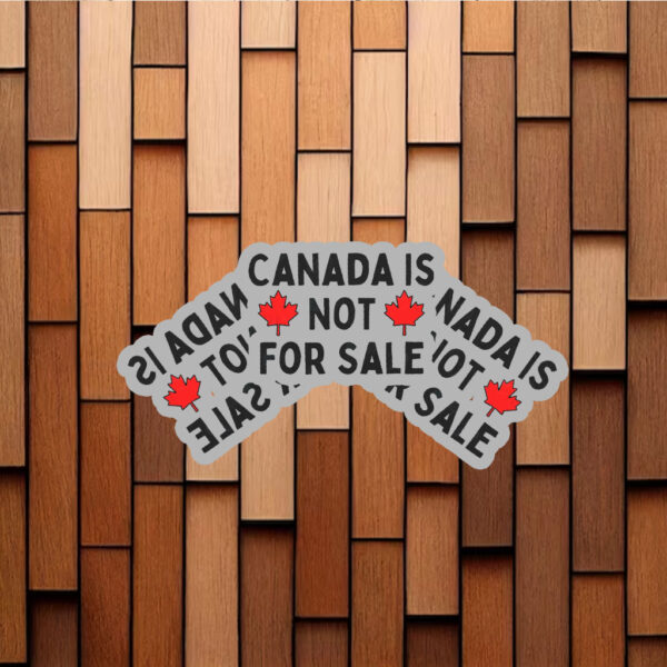 Canada Is Not For Sale 2025 Stickers