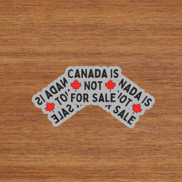 Canada Is Not For Sale 2025 Stickers