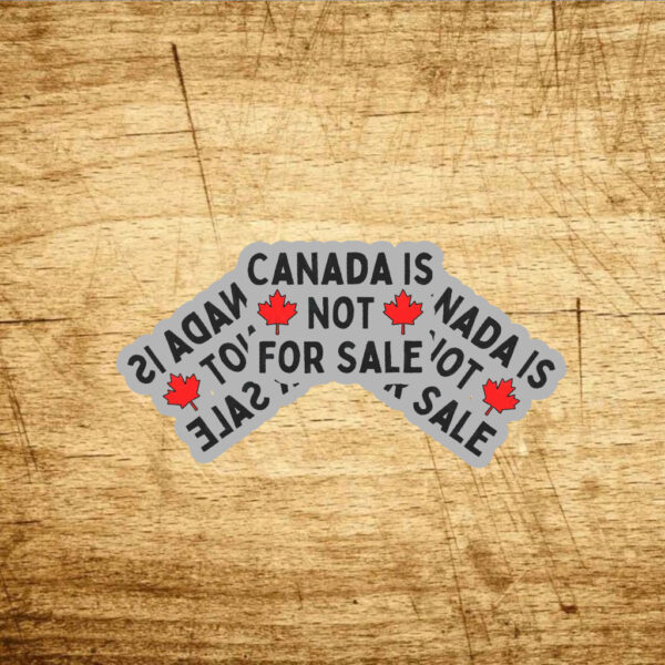 Canada Is Not For Sale 2025 Stickers