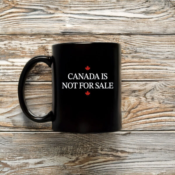 Canada Is Not For Sale Mug Coffee