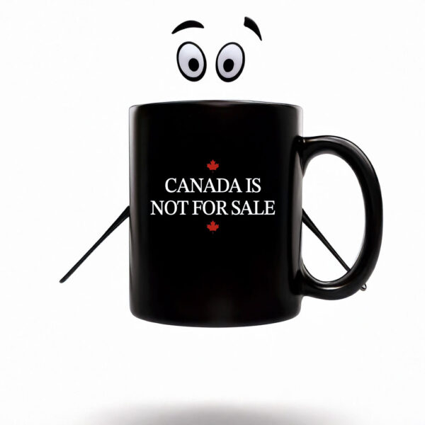 Canada Is Not For Sale Mug Coffee